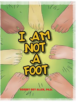 I Am Not A Foot - Allen, Robert Sky