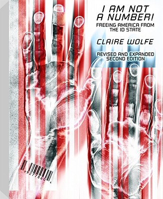 I Am Not a Number!: Freeing America from the Id State - Wolfe, Claire