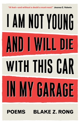 I Am Not Young And I Will Die With This Car In My Garage - Rong, Blake Z
