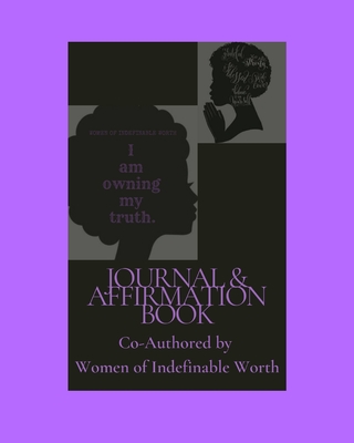 I am Owning my Truth: 20-Day Devotional (Women of Indefinable Worth): AFFIRMATION & JOURNAL BOOK - Smith, Angela Thomas