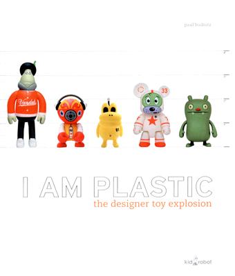 I Am Plastic: The Designer Toy Explosion - Budnitz, Paul