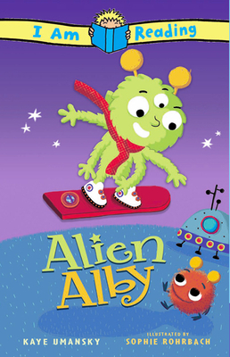 I Am Reading: Alien Alby: Alien Alby - Umansky, Kaye, and Rohrbach, Sophie