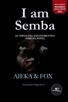 I am Semba: AN APPEALING AND INTRIGUING AFRICAN NOVEL - Europe Books (Editor), and Ajeka - Fox