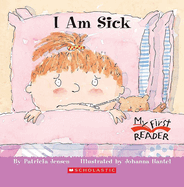I Am Sick (My First Reader)