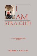 I Am Straight!: An Autobiographical Sequel