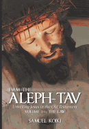 I Am the Aleph-Tav: Unveiling Jesus in the Old Testament