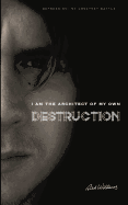 I Am the Architect of My Own Destruction: Depression: My Greatest Battle