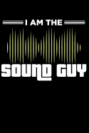 I Am the Sound Guy: Lined Page Notebook for Audio Technicians, Sound Engineers