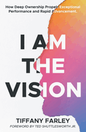 I Am The Vision: How Deep Ownership Propels Exceptional Performance and Rapid Advancement