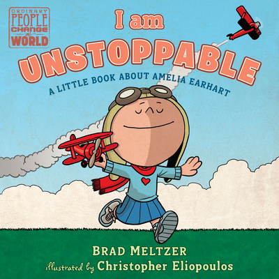 I Am Unstoppable: A Little Book about Amelia Earhart - Meltzer, Brad, and Eliopoulos, Christopher (Illustrator)