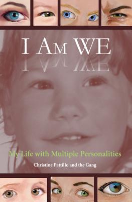 I Am WE: My Life with Multiple Personalities - Pattillo, Christine, and Lipe, Mi Ae (Editor)