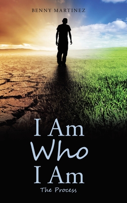 I Am Who I Am: The Process - Martinez, Benny