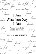 I Am Who You Say I Am: Finding Your Identity Amid a Chaotic Mind