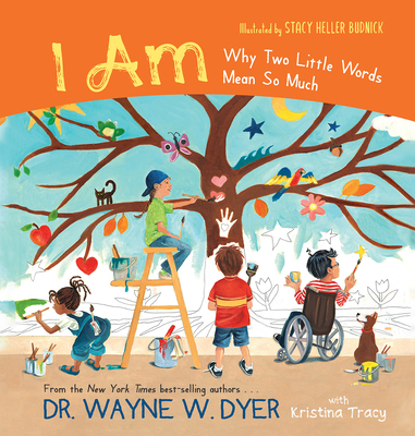 I Am: Why Two Little Words Mean So Much - Dr Dyer, Wayne W, and Tracy, Kristina
