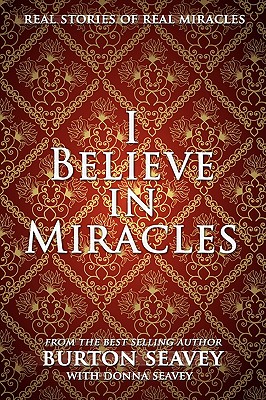 I Believe in Miracles - Seavey, Burton W, and Seavey, Donna J