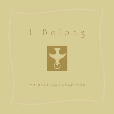 I Belong: My Baptism Scrapbook - Gittings, Valerie