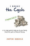 I Broke the Cycle: A Pathway to Financial Freedom (a Hand Guide Towards Financial Security)