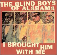 I Brought Him with Me - The Five Blind Boys of Alabama
