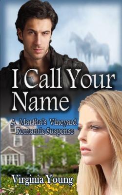 I Call Your Name: A Martha's Vineyard Romantic Suspense - Young, Virginia