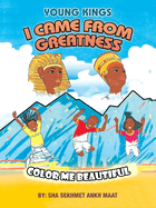 I Came from Greatness: Color Me Beautiful