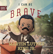 I Can Be Brave Like Martin Luther King Jr.