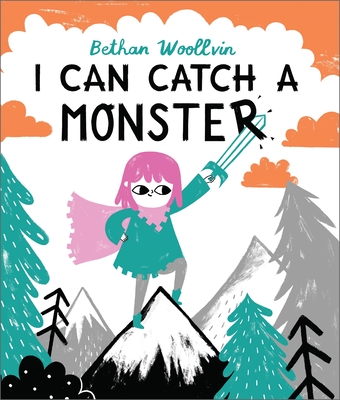 I Can Catch a Monster: A story about bravery and kindness - Woollvin, Bethan