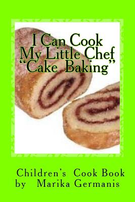 I Can Cook: Cake Baking - Germanis, Marika