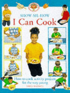 I Can Cook: How-to-cook Activity Projects for the Very Young