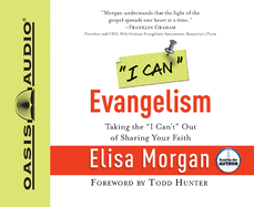 I Can Evangelism: Taking the I Can't Out of Sharing Your Faith