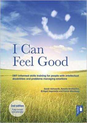 I Can Feel Good (2nd edition): DBT-informed skills training for people with intellectual disabilities and problems managing emotions - Ingamells, Bridget (Editor), and Morrissey, Catrin (Editor), and Brotherton, Natalie (Editor)