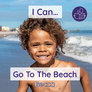 I Can Go To The Beach: An early years introduction to the coast and beach safety
