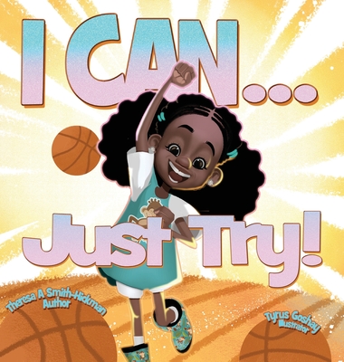 I Can...Just Try! - Smith Hickman, Theresa