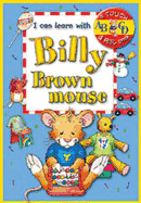 I Can Learn with Billy Brown Mouse