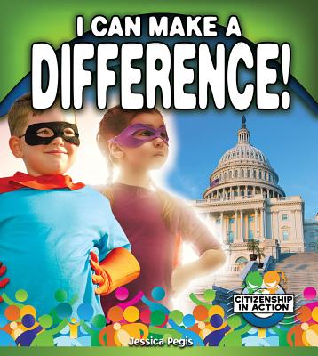 I Can Make a Difference! - Pegis, Jessica