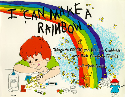 I Can Make a Rainbow: Things to Create and Do, for Children and Their Grown Up Friends - Frank, Marjorie