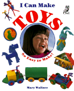 I Can Make Toys - Wallace, Mary