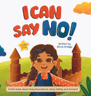 I Can Say No!: A Kid's book about Body Boundaries, Body Safety and Consent