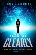 I Can See Clearly: Luc Ponti: Rise of a Supernatural Hero