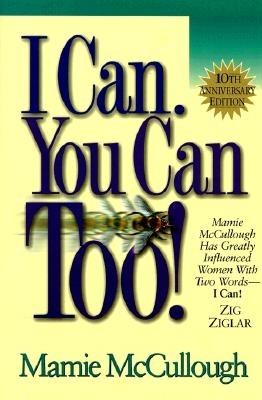 I Can, You Can Too! - McCullough, Mamie