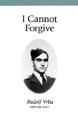 I Cannot Forgive - Vrba, Rudolf (Preface by), and Bestic, Alan (Preface by)