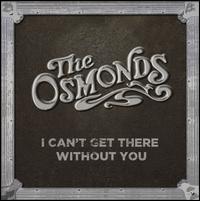 I Can't Get There Without You - The Osmonds