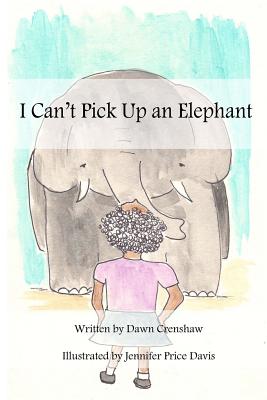 I Can't Pick Up an Elephant - Crenshaw, Dawn