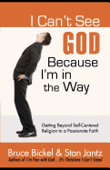 I Can't See God Because I'm in the Way