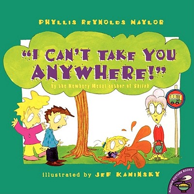 I Can't Take You Anywhere! - Naylor, Phyllis Reynolds