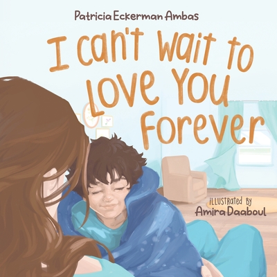 I Can't Wait to Love You Forever: A Big Brother Book - Eckerman Ambas, Patricia