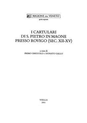 I Cartulari Di S. Pietro in Maone Presso Rovigo (Sec. XII-XV) - Gallo, Donato (Editor), and Griguolo, Primo (Editor)