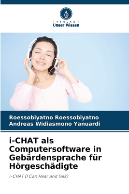 i-CHAT als Computersoftware in Geb?rdensprache f?r Hrgesch?digte - Roessobiyatno, Roessobiyatno, and Yanuardi, Andreas Widiasmono