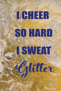 i cheer so hard i sweat glitter: : Cheerleading Lined Notebook / Journal Gift For a cheerleaders 120 Pages, 6x9, Soft Cover. Matte