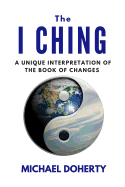 I Ching: A Unique Interpretation of the I Ching