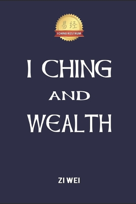 I Ching and Wealth - Yan, Ming, and Wei, Zi